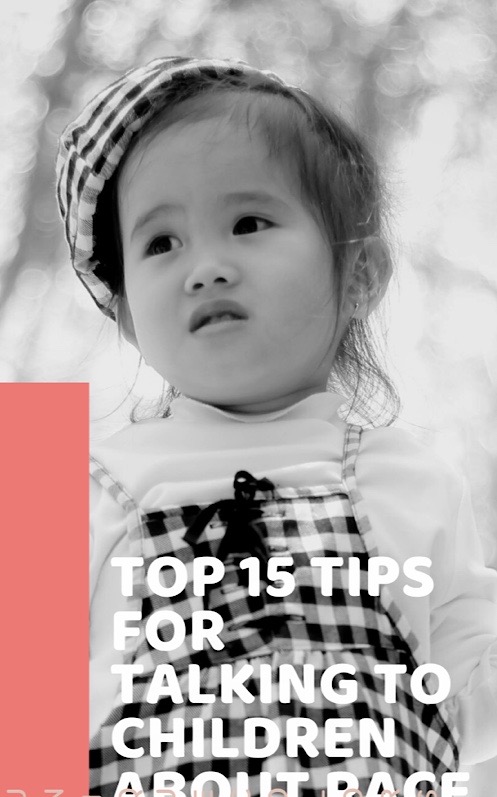 Top 15 Tips for Talking to Children About Race